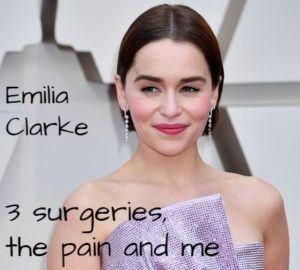 Emilia Clarke 3 surgeries the pain and me  Quit Pit 